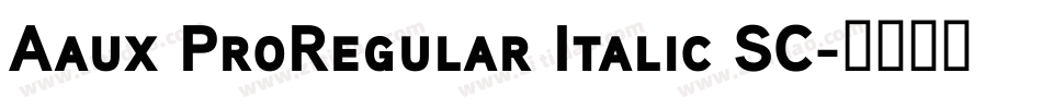Aaux ProRegular Italic SC字体转换
